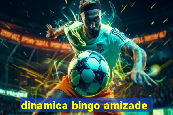 dinamica bingo amizade